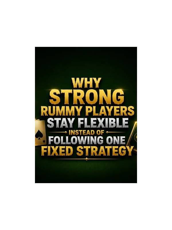 Rummy FAQ: Why Can a Flexible Card Become a Burden?